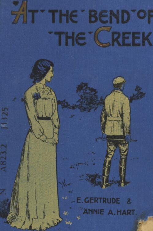 At the bend of the creek : a story of Australia / by E. Gertrude and Annie A. Hart ; Four illus., by T. W. Holgate