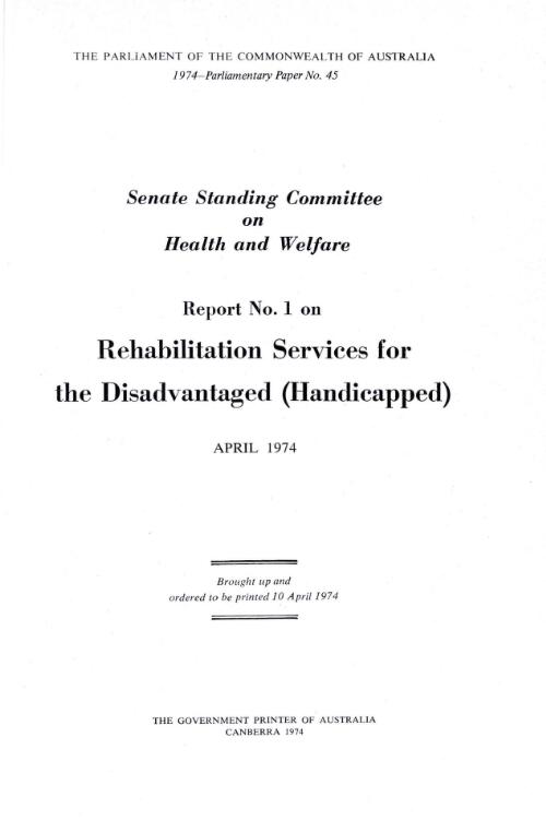Report no.1 on rehabilitation services for the disadvantaged (handicapped), April 1974 / Senate Standing Committee on Health and Welfare