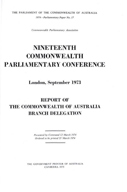 Nineteenth Commonwealth Parliamentary Conference, London, September 1973 : Report of the Commonwealth of Australia Branch Delegation