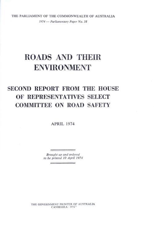 Roads and their environment : second report from the House of Representatives Select Committee on Road Safety, April 1974