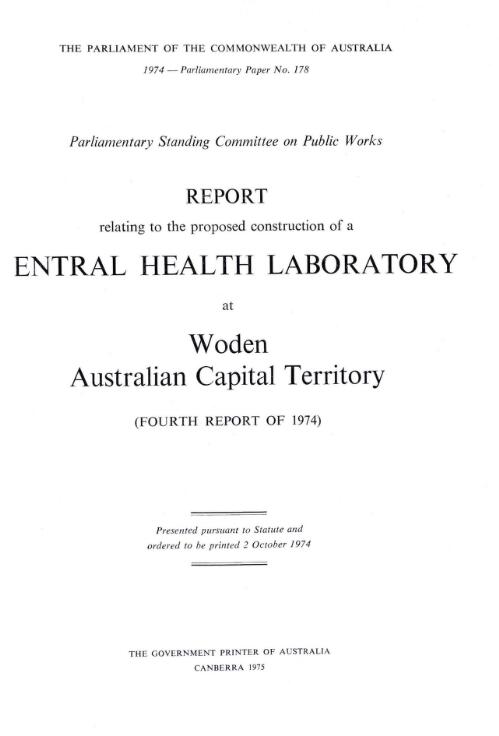 Report relating to the proposed construction of a Central Health Laboratory at Woden, Australian Capital Territory (fourth report of 1974) / Standing Committee on Public Works