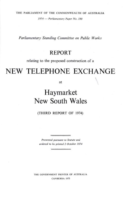 Report relating to the proposed construction of a new telephone exchange at Haymarket, New South Wales (third report of 1974) / Standing Committee on Public Works