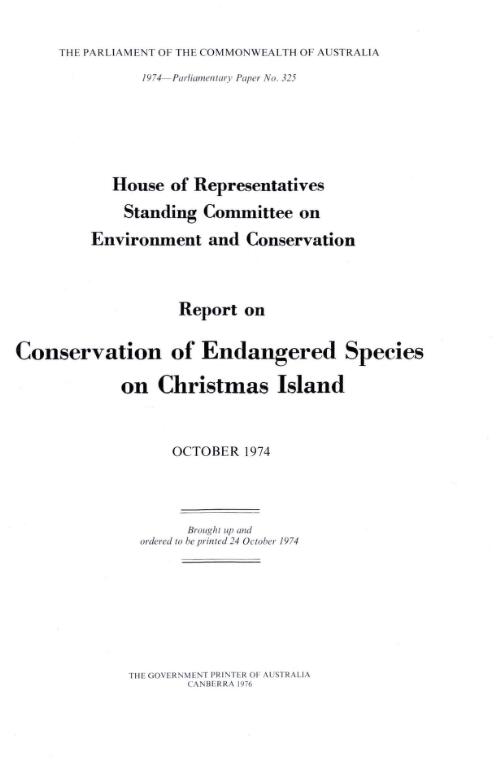 Report on conservation of endangered species on Christmas Island, October, 1974 / House of Representatives, Standing Committee on Environment and Conservation