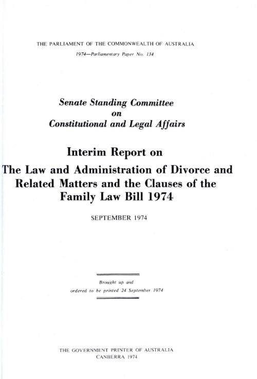 Interim report on the law and administration of divorce and related matters and the clauses of the Family law bill 1974, September 1974 / Senate Standing Committee on Constitutional and Legal Affairs