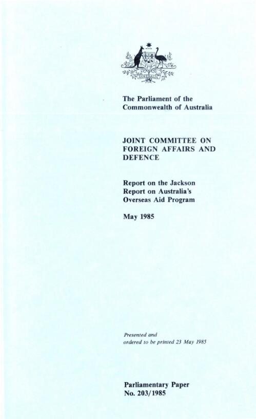 The Jackson report on Australia's overseas aid program, May 1985 / the Parliament of the Commonwealth of Australia, Joint Committee on Foreign Affairs and Defence
