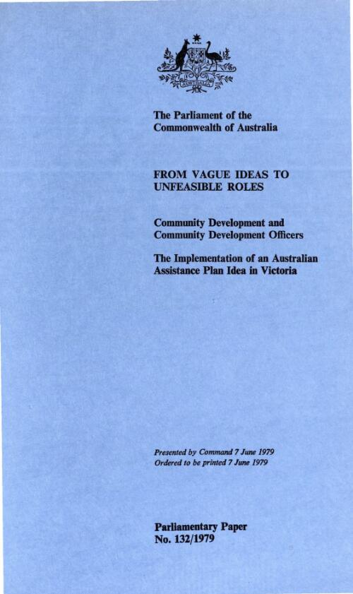 From vague ideas to unfeasible roles: community development and community development officers : the implementation of an Australian Assistance Plan idea in Victoria / [by Leonard Tierney with Helen McMahon]