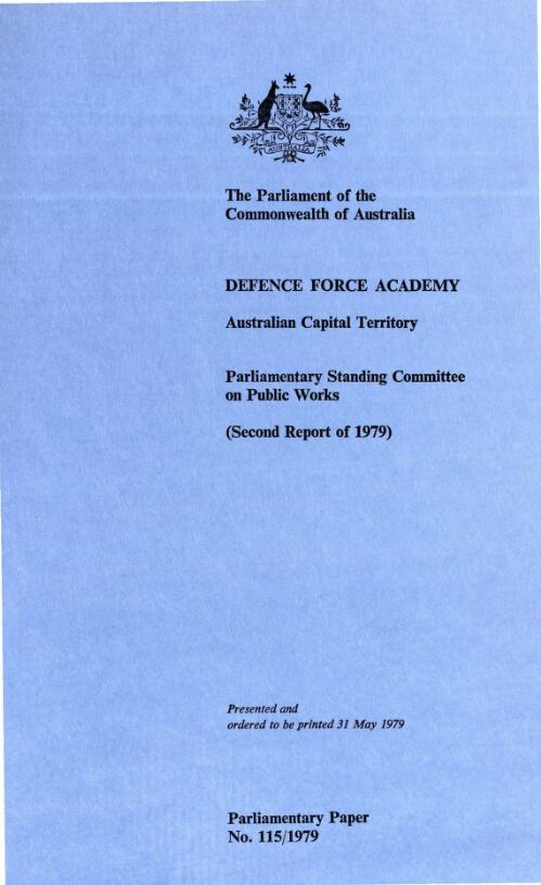 Report relating to the proposed construction of a Defence Force Academy in the Australian Capital Territory (second report of 1979) / Parliamentary Standing Committee on Public Works