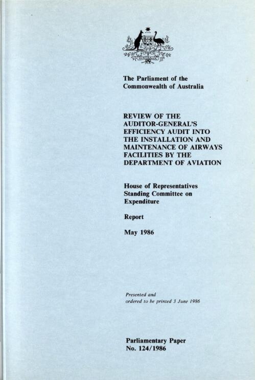 Review of the Auditor-Generals' efficiency audit into the installation and maintenance of airway facilities by the Department of Aviation / House of Representatives Standing Committee on Expenditure report, May 1986