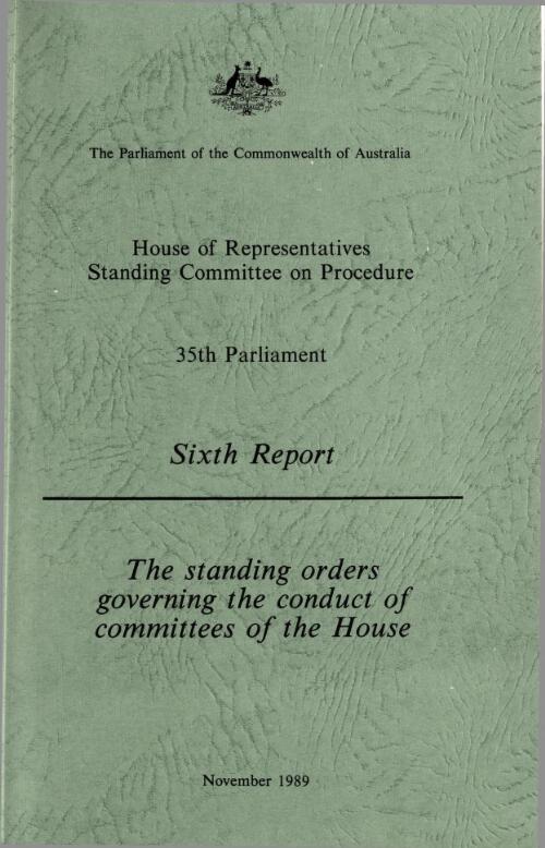 The standing orders governing the conduct of Committees of the House 35th Parliament, sixth report / Parliament of the Commonwealth of Australia, House of Representatives, Standing Committee on Procedure