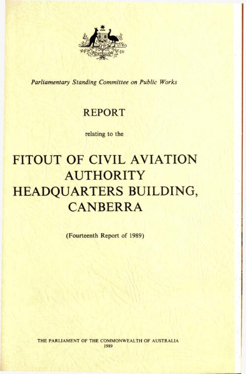 Report relating to the fitout of Civil Aviation Authority Headquarters Building, Canberra (fourteenth report of 1989) / Parliamentary Standing Committee on Public Works
