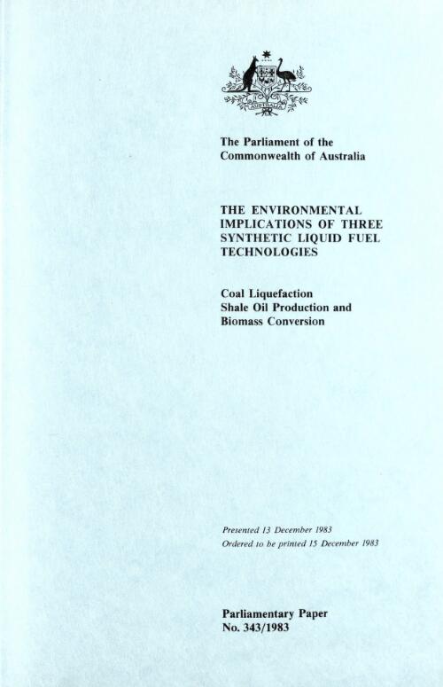 The Environmental implications of three synthetic liquid fuel technologies : coal liquefaction, shale oil production and biomass conversion / [Department of Home Affairs and Environment]