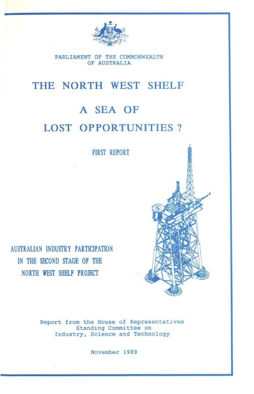 The North West Shelf : a sea of lost opportunities? First report / report from the House of Representatives Standing Committee on Industry, Science and Technology