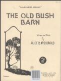 The old bush barn [music] / words and music by Alice B. McDonald