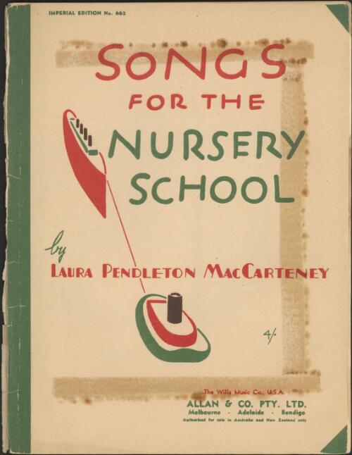 Songs for the nursery school [music] / (compiled) by Laura Pendleton MacCarteney