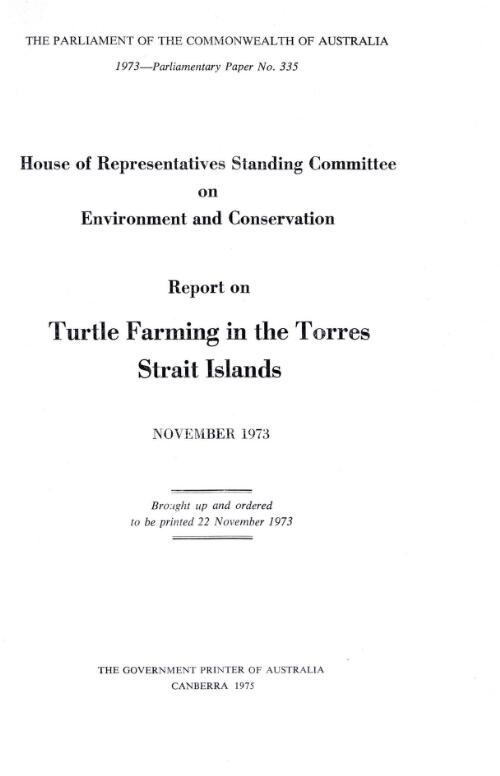 House of Representatives Standing Committee on Environment and Conservation : report on turtle farming in the Torres Strait Islands, November 1973