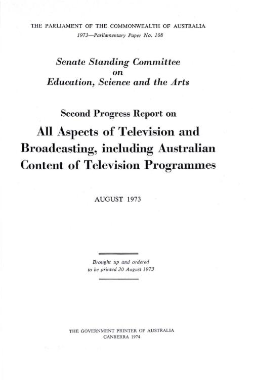 Second progress report on all aspects of television and broadcasting including Australian content of television programmes, August 1973 / Senate Standing Committee on Education, Science and the Arts