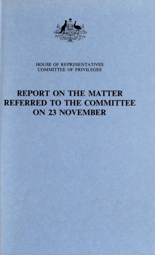 Report on the matter referred to the Committee on 23 November / House of Representatives, Committee of Privileges
