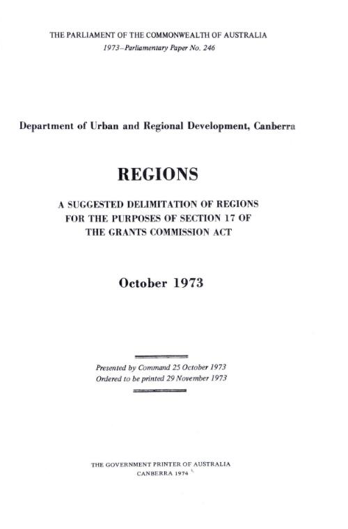 Regions : suggested delimitation of regions for the purposes of section 17 of the Grants Commission Act, October 1973 / Department of Urban and Regional Development