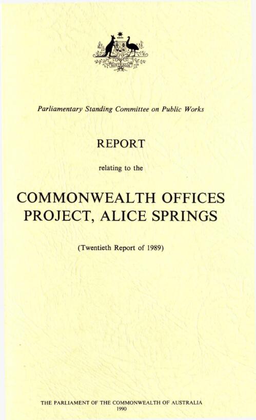 Report relating to the Commonwealth offices project, Alice Springs (twentieth report of 1989) / Parliamentary Standing Committee on Public Works