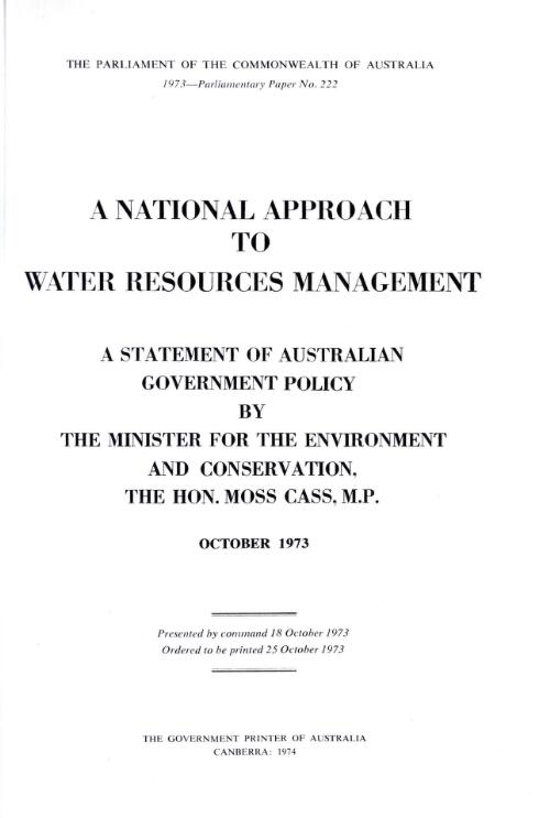 A national approach to water resources management : a statement of Australian Government policy / by the Minister for the Environment and Conservation, the Hon. Moss Cass