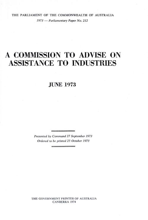 A Commission to Advise on Assistance to Industries, June 1973 / [prepared by J.G. Crawford]