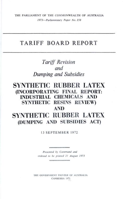 Tariff revision and dumping and subsidies, synthetic rubber latex (incorporating final report, industrial chemicals and synthetic resins review) and synthetic rubber latex (Dumping and subsidies act) 13 September 1972 / Tariff Board