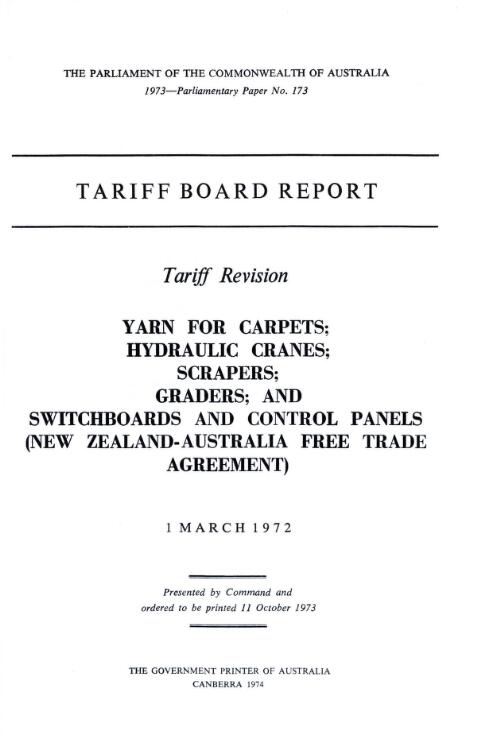 Tariff revision, yarn for carpets, hydraulic cranes, scrapers, graders, and switchboards and control panels (New Zealand-Australia free trade agreement) 1 March 1972 / Tariff Board