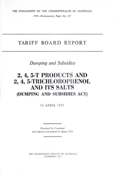 Dumping and subsidies 2, 4,5-T products and 2 ,4, 5-Trichlorophenol and its salts (Dumping and Subsidies Act) 12 April 1973 / Tariff Board