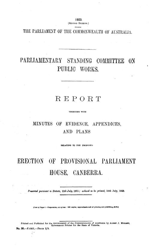 Report together with minutes of evidence, appendices, and plans relating to the proposed erection of Provisional Parliament House, Canberra