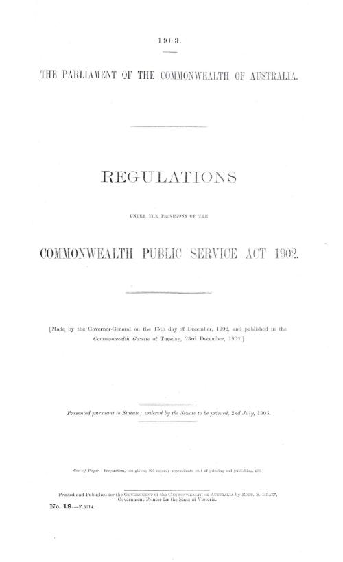 Regulations under the provision of the Commonwealth Public Service Act 1902 / The Parliament of the Commonwealth of Australia