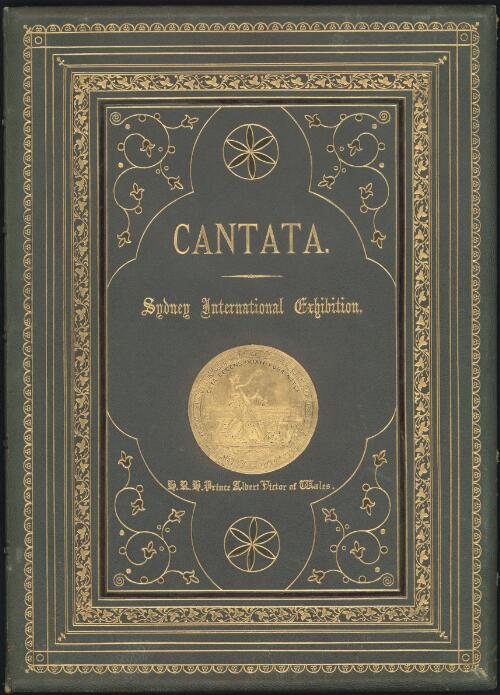 Cantata written expressly for the Opening Ceremony of the Sydney International Exhibition [music] / words by Henry Kendall ; music by Cavaliere Paolo Giorza