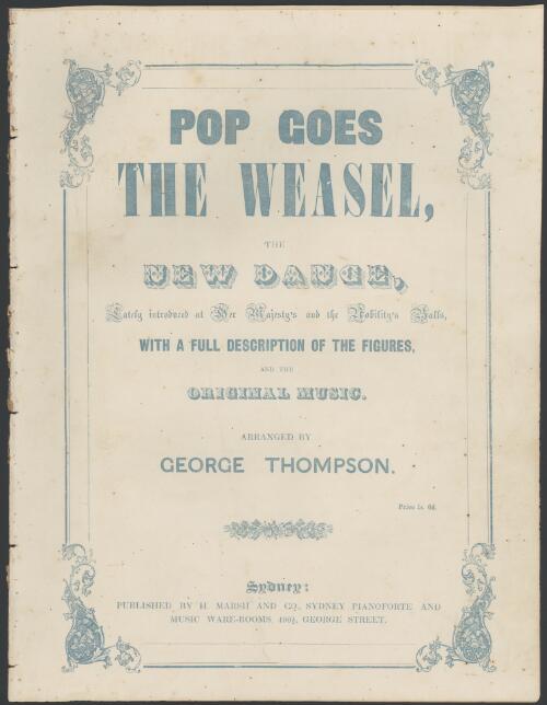 Pop goes the weasel [music] : the new dance, ... with a full description of the figures / and the original music arranged by George Thompson