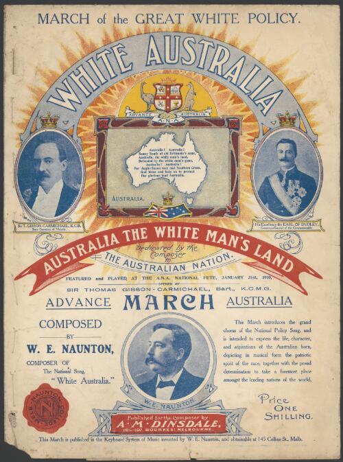 White Australia [music] : march of the great white policy / composed by W. E. Naunton