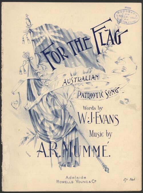 For the flag [music] : Australian patriotic song / words by W.J. Evans ; music by A.R. Mumme