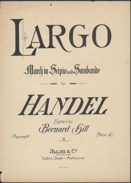 Largo [music] ; March in Scipio ; and, Sarabande / by Handel ; edited by Bernard Hill