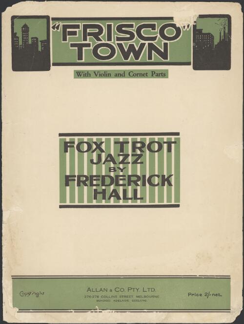 Frisco town [music] : fox trot jazz / by Frederick Hall