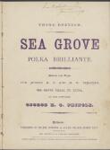 Sea Grove [music] : polka brilliante / by George R. G. Pringle