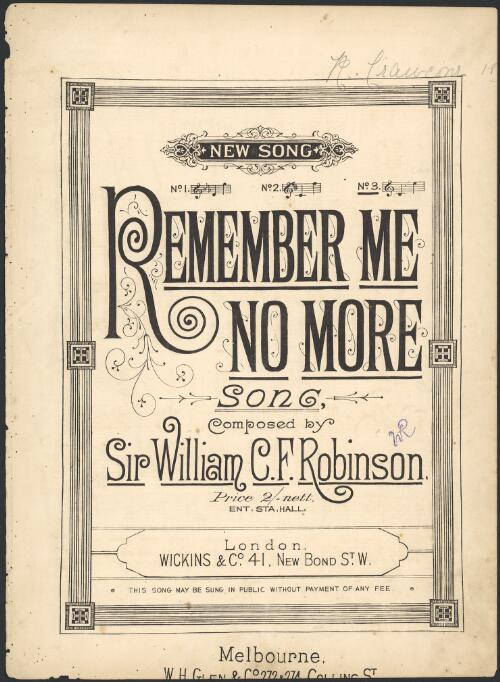 Remember me no more [music] : song / composed by Sir William C.F. Robinson