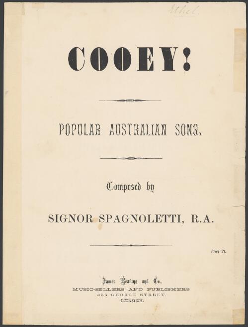 Cooey! [music] : popular Australian song / composed by Signor Spagnoletti, R.A
