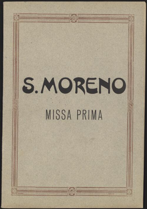 Missa prima [music] : tribus vocibus virilibus sex comitantibus instrumentis / composizioni musicale sacre di S. Moreno