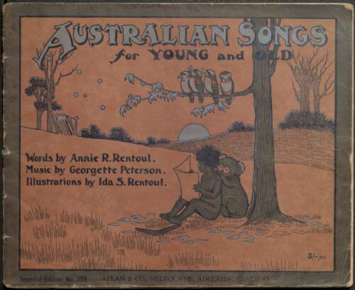Australian songs for young and old [music] / words by Annie R. Rentoul ; music by Georgette Peterson ; illustrations by Ida S. Rentoul-Outhwaite