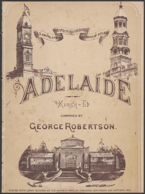 Adelaide [music] : march in E♭, [op. 27] / composed by George Robertson
