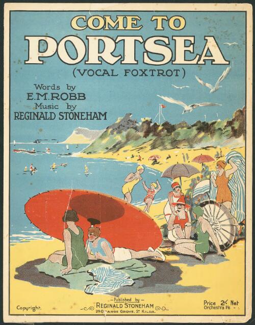 Come to Portsea [music] : (vocal foxtrot) / words by E.M. Robb ; music by Reginald Stoneham
