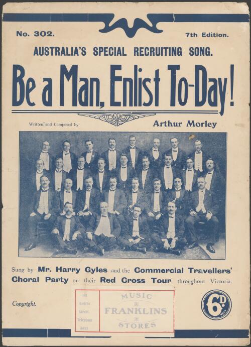 Be a man, enlist to-day! : Australia's special recruiting song / written and composed by Arthur Morley