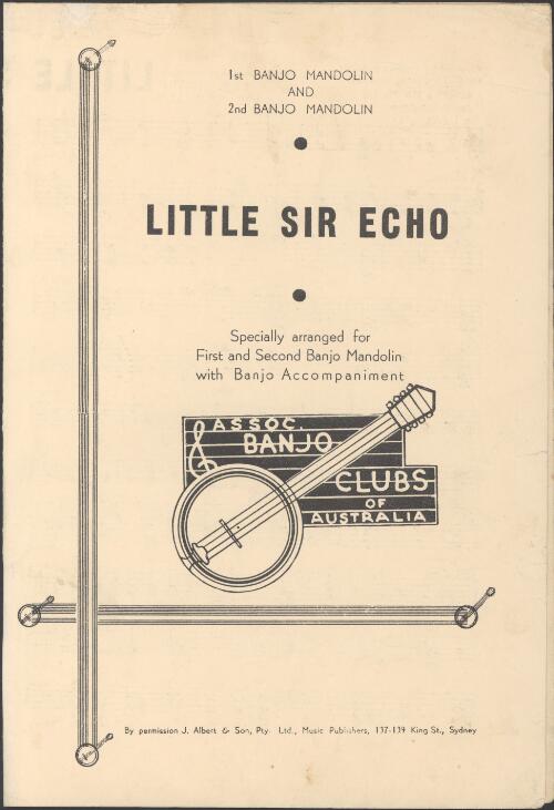 Little Sir Echo [music] / original version by Laura R. Smith and J.S. Fearis ; verse and revised arrangement by Adele Girard and Joe Marsala ; arranged by Conan E. Andrews for Associated Banjo Clubs of Aust