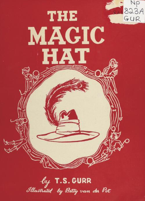 The magic hat : a fairy story / by T.S. Gurr ; illustrated by Betty van der Pot