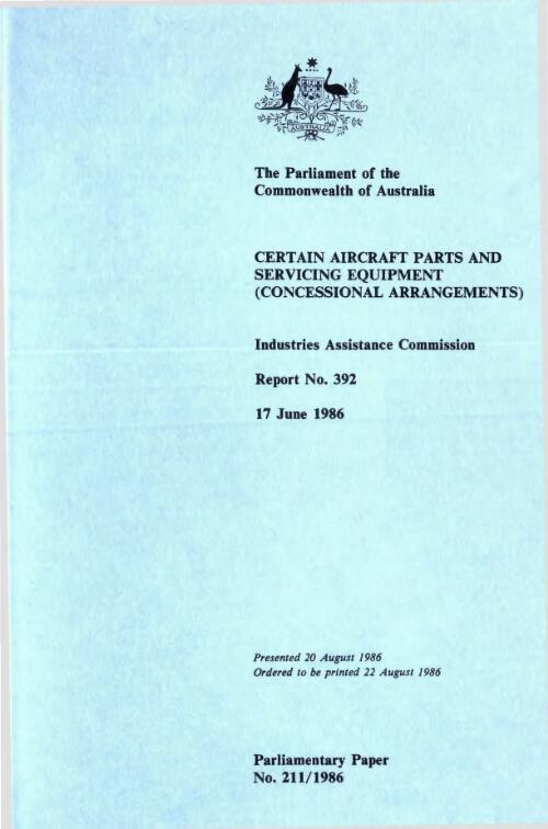 Industries Assistance Commission report no. 392 on certain aircraft parts and servicing equipment (concessional arrangements) 17 June 1986