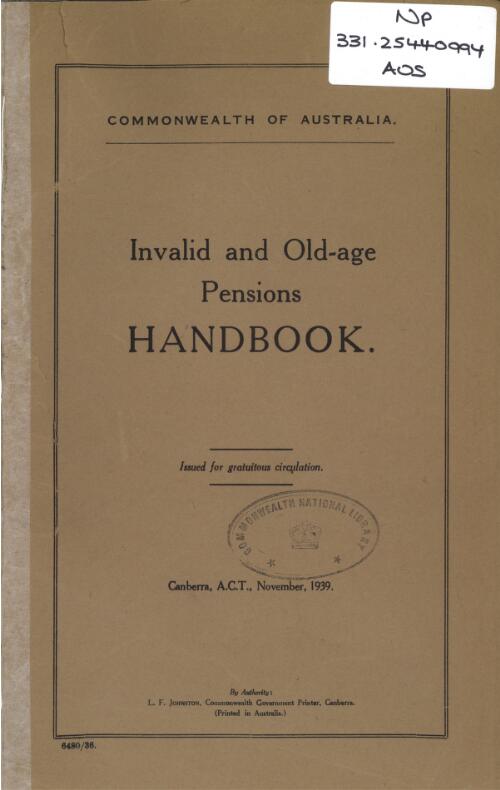 Invalid and old-age pensions handbook revised to cover the provisions of the Invalid and Old-age Pensions Act as amended to the present date / A. Metford, Commissioner of Pensions