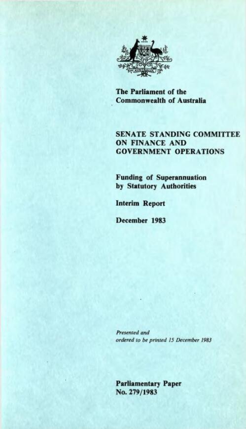 Funding of superannuation by statutory authorities (interim report), December 1983 / Senate Standing Committee on Finance and Government Operations