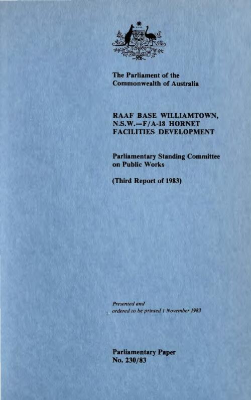 Report relating to RAAF Base Williamtown, N.S.W. : F/A-18 Hornet facilities development (third report of 1983) / the Parliament of the Commonwealth of Australia, Parliamentary Standing Committee on Public Works